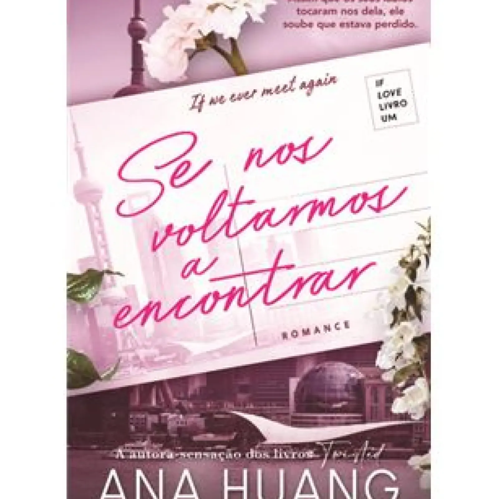 Clube Do Autor Romance > Se Nos Voltarmos a Encontrar Série If Love - Livro 1 de Ana Huang