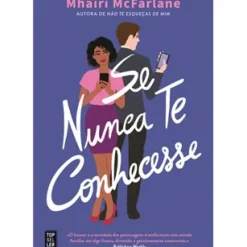 Topseller Romance > Se Nunca Te Conhecesse de Mhairi McFarlane