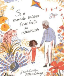 Outlet Fábula Se o Mundo Inteiro Fosse Feito de Memórias de Joseph Coelho