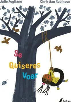 Fábula Literatura Infantil > Se Quiseres Voar de Julie Fogliano