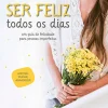 New Matéria Prima Ser Feliz Todos os Dias de Catarina Beato - Um Guia de Felicidade para Pessoas Imperfeitas