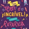 Discount Booksmile Ser Teen é Incrível! Rapariga de Sharie Coombes - #sóquenão