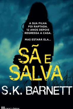 Casa Das Letras Policial > Sã e Salva de S.K. Barnett