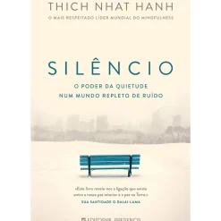 Presença Saúde E Bem Estar > Silêncio - o Poder da Quietude Num Mundo Repleto de Ruído de Thich Nhat Hanh