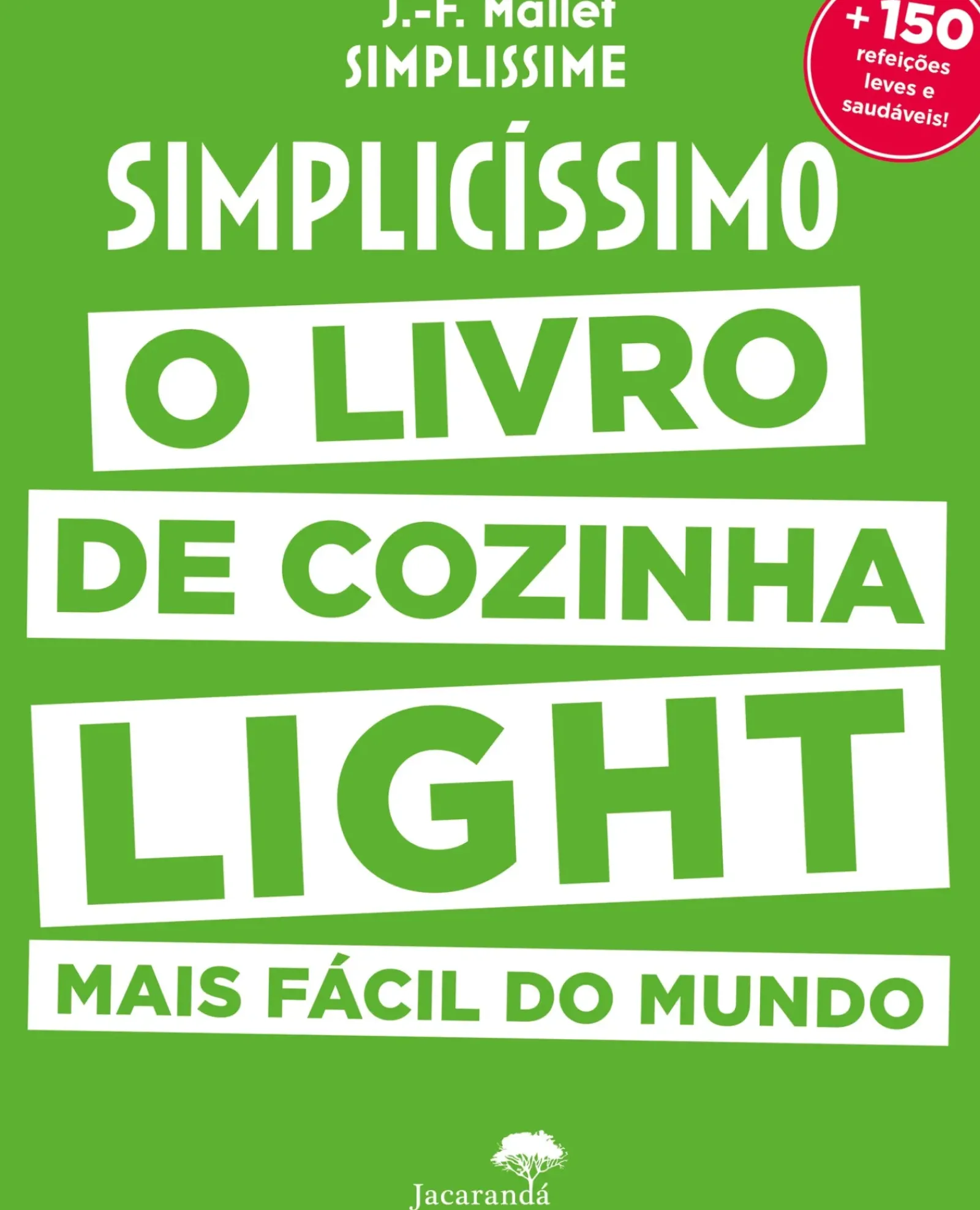 Jacarandá Culinária > Simplicissimo Light de Jean-Francois Mallet - O Livro de Cozinha Ligth Mais Fácil do Mundo