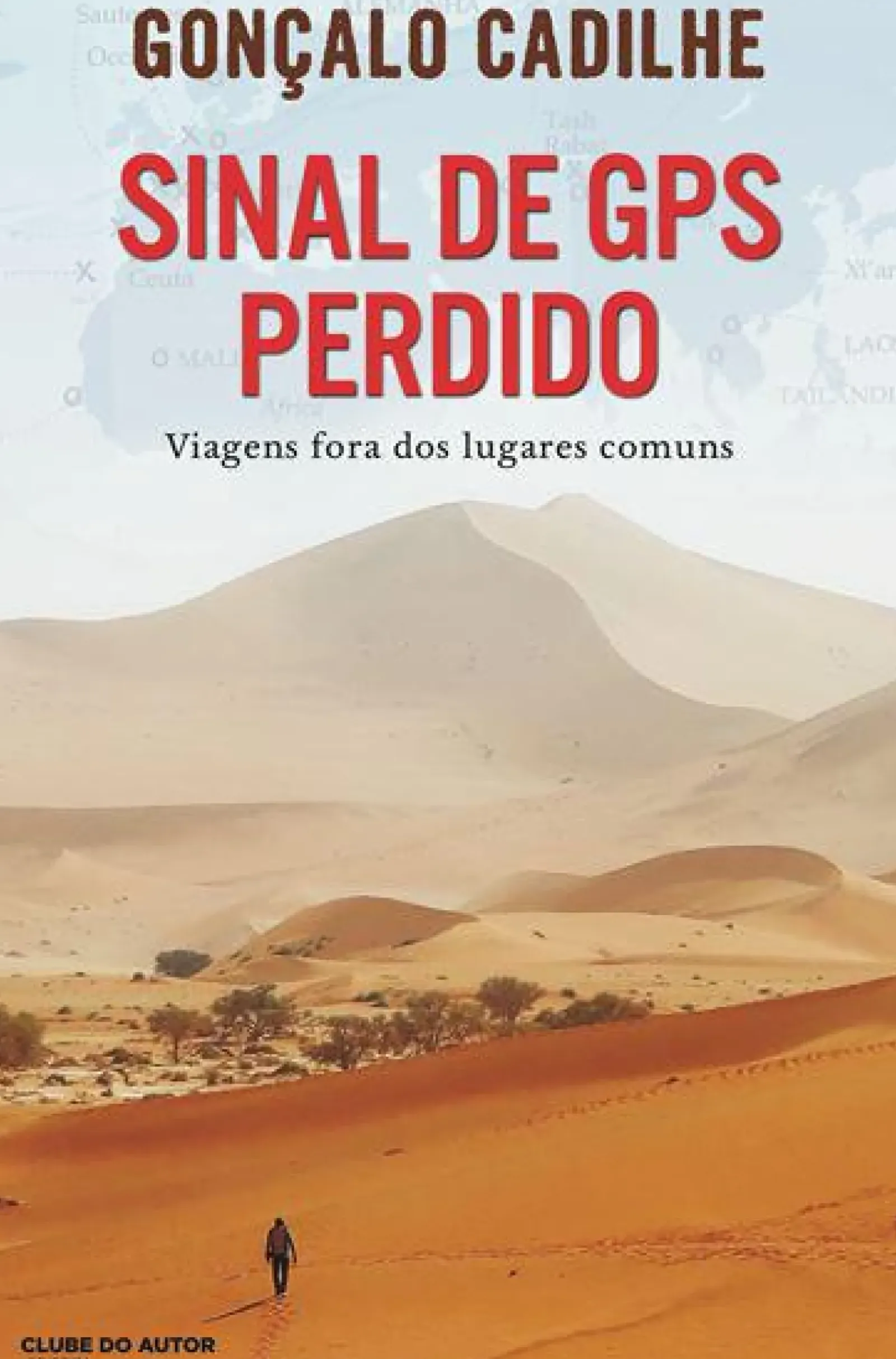Clube Do Autor Desenvolvimento Pessoal > Sinal de GPS Perdido de Gonçalo Cadilhe - Viagens Fora dos Lugares Comuns
