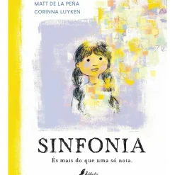 Fábula Literatura Infantil > Sinfonia - És Mais do que uma Só Nota de Matt de la Peña