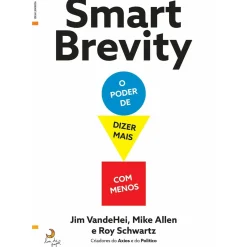 Outlet Lua De Papel Smart Brevity - o Poder de Dizer Mais com Menos de Jim Vandehei, Mike Allen e Roy Schwartz