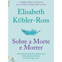 Lua De Papel Desenvolvimento Pessoal > Sobre a Morte e Morrer de Elisabeth Kübler-Ross