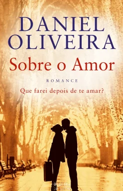 Oficina Do Livro Romance > Sobre o Amor de Daniel Oliveira