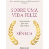 Ideias De Ler Técnicos > Sobre uma Vida Feliz de Séneca