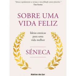Ideias De Ler Técnicos > Sobre uma Vida Feliz de Séneca