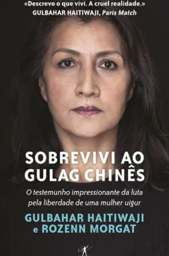 Best Objectiva Sobrevivi ao Gulag Chinês de Gulbahar Haitiwaji e Rozenn Morgat
