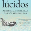 Lua De Papel Desenvolvimento Pessoal > Sonhos Lúcidos de Dylan Tuccillo, Thomas Peisel e Jared Zeizel
