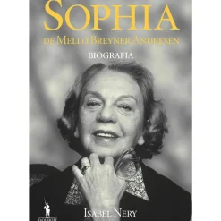 Dom Quixote Vidas Reais > Sophia de Mello Breyner Andresen - Biografia de Isabel Nery