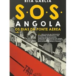 Oficina Do Livro História E Política > S.O.S. Angola - os Dias da Ponte Aérea de Rita Garcia