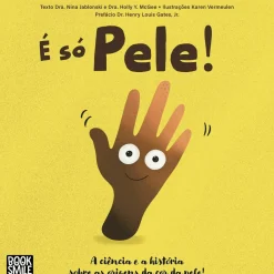 Booksmile Literatura Infantil > É Só Pele! de Nina Jablonski e Holly McGee