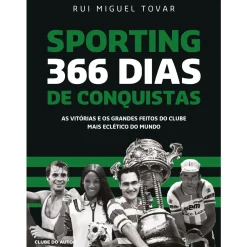Outlet Clube Do Autor Sporting 366 Dias de Conquistas de Rui Miguel Tovar - As Vitórias e os Grandes Feitos do Clube Mais Eclético do Mundo