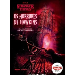 Nuvem De Tinta Coleções Juvenis > Stranger Things - os Horrores de Hawkins de Matthew J. Gilbert