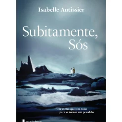 Casa Das Letras Romance > Subitamente, Sós de Isabelle Autissier