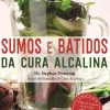 Vogais Saúde E Bem Estar > Sumos e Batidos da Cura Alcalina de Dr. Stephan Domenig
