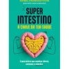 Manuscrito Saúde E Bem Estar > Super Intestino de Isabel Pedroso Silva
