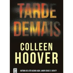 Topseller Romance > Tarde Demais de Colleen Hoover