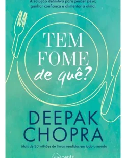 Discount Nascente Tem Fome de Quê? de Deepak Chopra