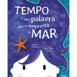 Nuvem De Letras Literatura Infantil > Tempo é uma Palavra que Se Empresta ao Mar de Raquel Patriarca