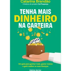 Ideias De Ler Técnicos > Tenha Mais Dinheiro na Carteira de CATARINA BRANDÃO