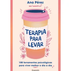 Pergaminho Desenvolvimento Pessoal > Terapia para Levar de Ana Pérez - 100 Ferramentas Práticas para Viver Melhor o Dia a Dia