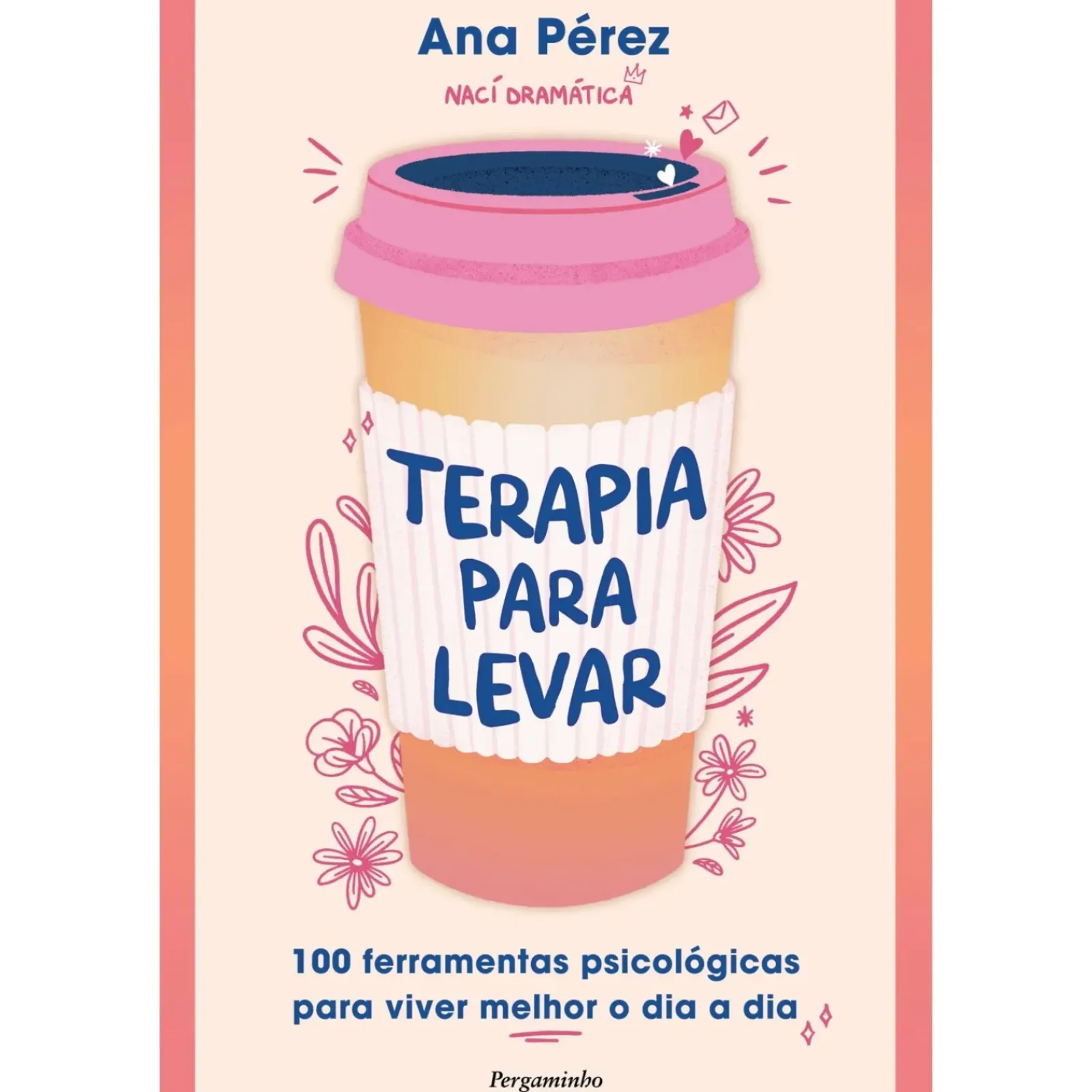 Pergaminho Desenvolvimento Pessoal > Terapia para Levar de Ana Pérez - 100 Ferramentas Práticas para Viver Melhor o Dia a Dia