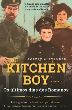 Clube Do Autor Romance > The Kitchen Boy - os Últimos Dias dos Romanov de Robert Alexander