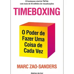 Sale Ideias De Ler Timeboxing de Marc Zao-Sanders - O Poder de Fazer uma Coisa de Cada Vez