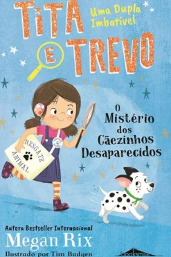 Booksmile Coleções Juvenis > Tita e Trevo N.º 1 de Megan Rix - O Mistério dos Cãezinhos Desaparecidos
