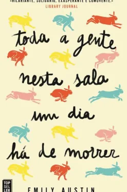 New Topseller Toda a Gente Nesta Sala um Dia Há de Morrer de Emily Austin