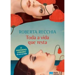 Porto Editora Romance > Toda a Vida que Resta de Roberta Recchia