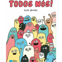 Porto Editora Literatura Infantil > Todos Nós! de Elise Gravel