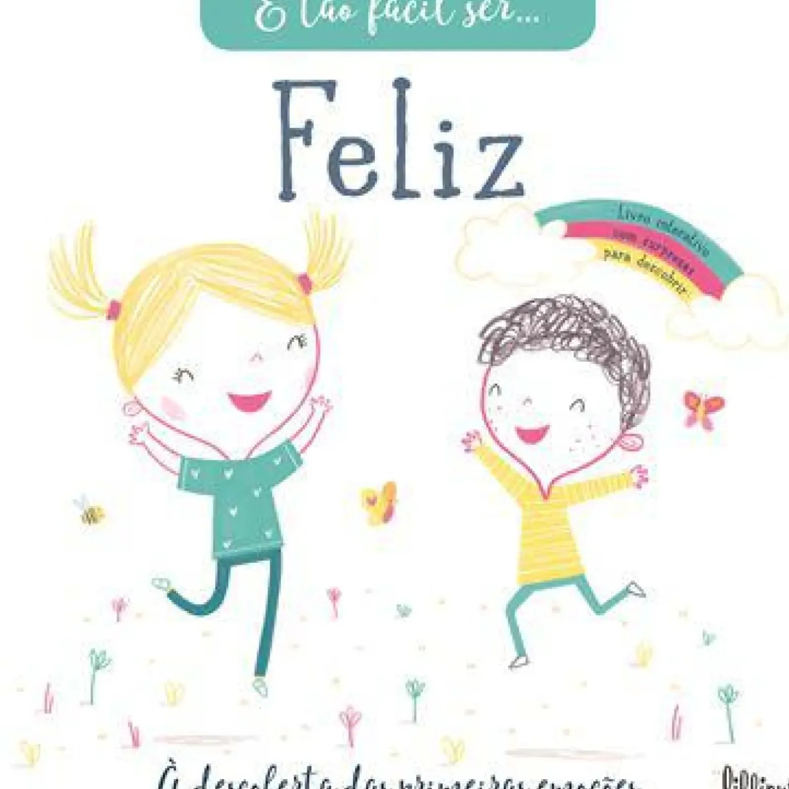Lilliput Literatura Infantil > É Tão Fácil Ser… 2: Feliz de Vários Autores - À Descoberta das Primeiras Emoções