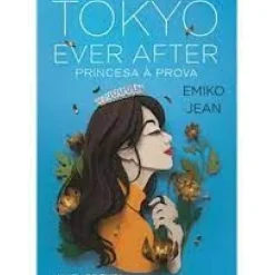 Nuvem De Tinta Literatura Juvenil > Tokyo Ever After - Princesa à Prova de Emiko Jean