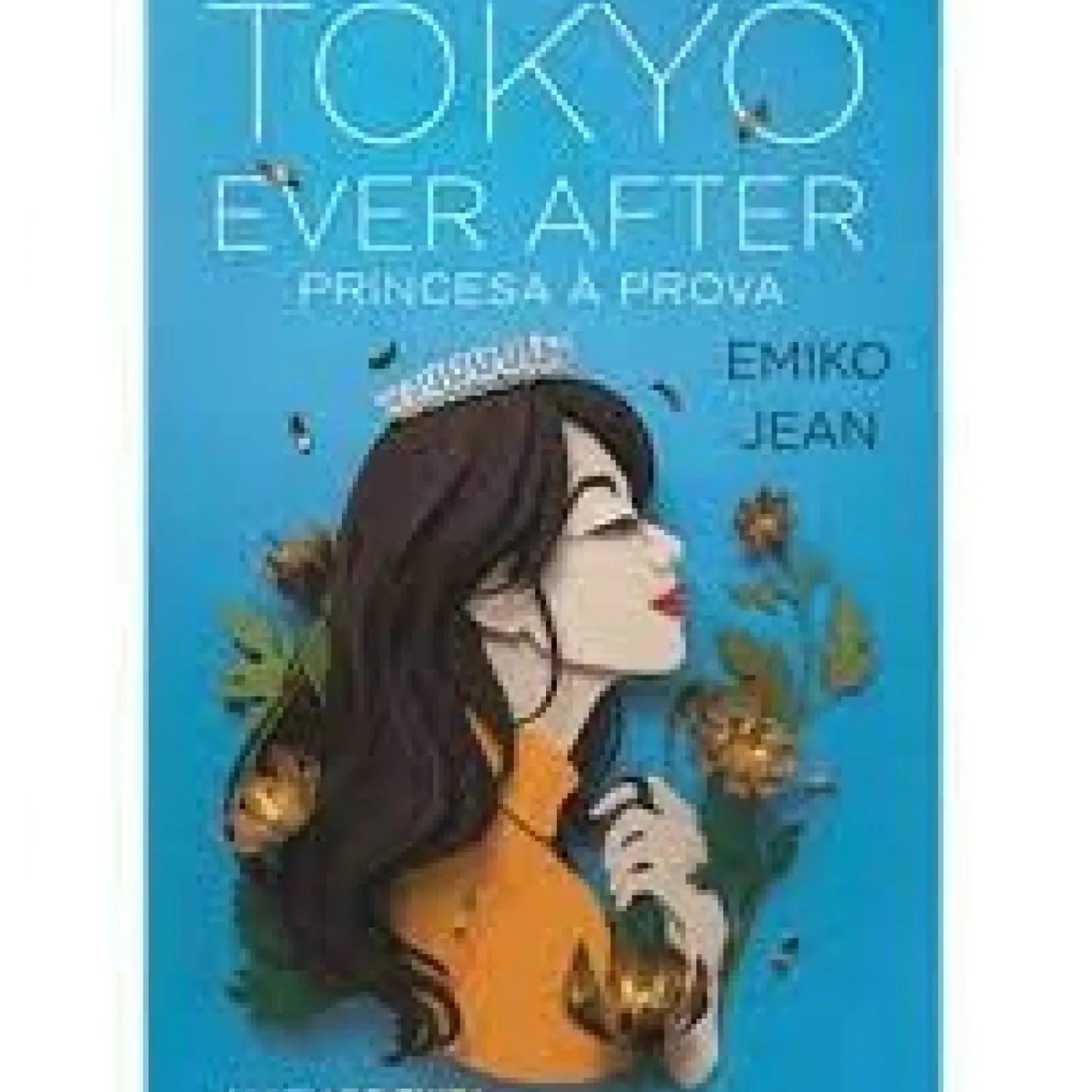 Nuvem De Tinta Literatura Juvenil > Tokyo Ever After - Princesa à Prova de Emiko Jean