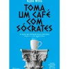 Hot Planeta Toma um Café com Sócrates de Elke Wiss - A Arte de Pensar dos Antigos para a Vida Moderna