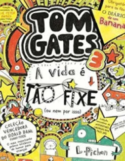 Booksmile Coleções Juvenis > Tom Gates: A Vida é Tão Fixe! (ou Nem por Isso) de Liz Pichon - Número 3 (5ª Edição)