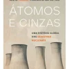 Presença História E Política > Átomos e Cinzas - uma História Global dos Desastres Nucleares de Serhii Plokhy