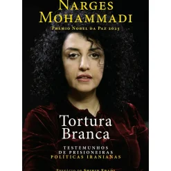 Casa Das Letras História E Política > Tortura Branca de Narges Mohammadi