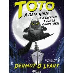 Quiuí Literatura Juvenil > Toto, A Gata Ninja e A Incrível Fuga da Cobra Real de Dermot O'Leary