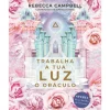Nascente Trabalha a Tua Luz de Rebecca Campbell