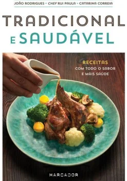 Marcador Culinária > Tradicional e Saudável de João Rodrigues, Catarina Correia e Chef Rui Paula - Receitas com Todo o Sabor e Mais Saúde