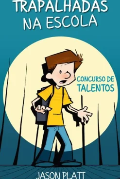 Asa Coleções Juvenis > Trapalhadas na Escola - Concurso de Talentos de Jason Platt