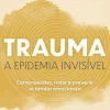 Outlet Nascente Trauma - A Epidemia Invisível de Paul Conti